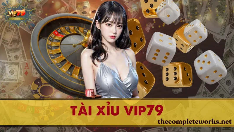 Tài xỉu Vip79