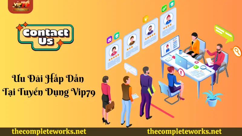 Ưu đãi hấp dẫn tại tuyển dụng Vip79