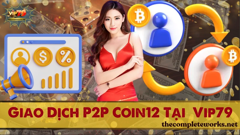 Hướng dẫn giao dịch P2P Coin12 tại cổng game Vip79